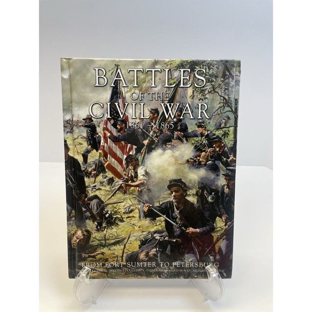 Battles of the Civil War: 1861-1865 From Fort Sumter to Petersburg